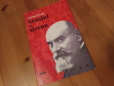 CRISTIAN PREDA, STAULUL ȘI SIRENA. DILEMELE UNUI MARXIST ROM&amp;Acirc;N( C. DOBROGEANU-GHEREA) foto