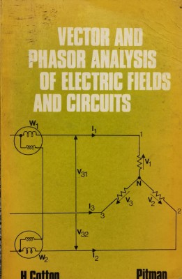 Vector And Phasor Analysis Of Electric Fields And Circuits - H. Cotton , X26 foto