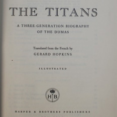 THE TITANS - A THREE - GENERATION BIOGRAPHY OF THE DUMAS by ANDRE MAUROIS , 1957