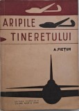 Aripile tineretului. Practica planorismului - A. Pietuh (pagina de titlu putin uzata)