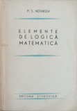 ELEMENTE DE LOGICA MATEMATICA-P.S. NOVIKOV-348372