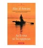 Alaa al-Aswani - As fi vrut sa fiu egiptean - 114200