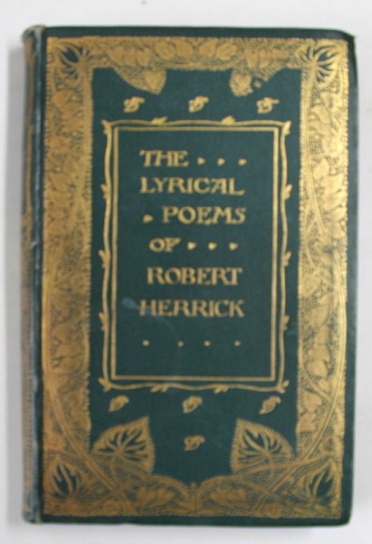 THE LYRICAL POMES of ROBERT HERRICK , EDITIE DE SFARSIT DE SECOL XIX