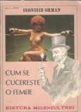 Carte Cum se cucereste o femeie Dionisie Orman editura Mileniul Trei an 1990