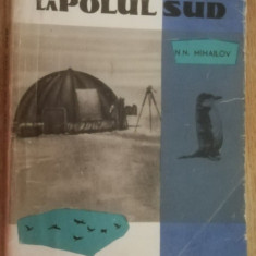 myh 410s - NN Mihailov - De la Polul Nord la Polul Sud - ed 1960