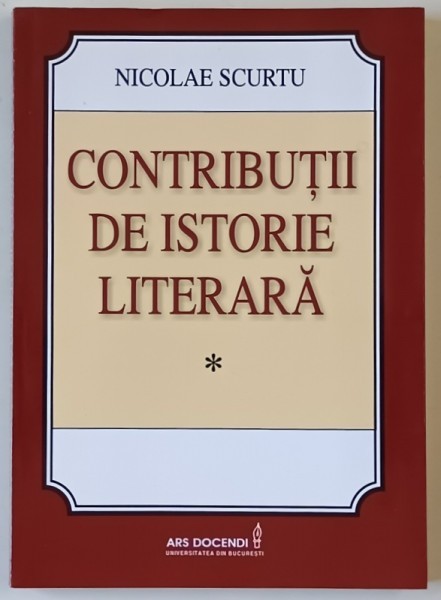 CONTRIBUTII DE ISTORIE LITERARA de NICOLAE SCURTU , 2011