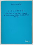 DISCURSURI ROSTITE IN PREAJMA UNIRII SI LA ASOCIATIUNEA CULTURALA ASTRA de VASILE GOLDIS , 1994