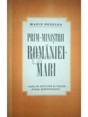 Marin Nedelea - Prim-miniștrii Rom&amp;acirc;niei-Mari (editia 1991) foto