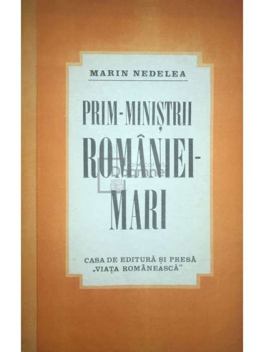 Marin Nedelea - Prim-miniștrii Rom&acirc;niei-Mari (editia 1991)
