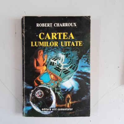 Cartea lumilor uitate - Robert Charroux foto