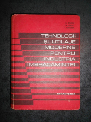 C. STANCU - TEHNOLGII SI UTILAJE MODERNE PENTRU INDUSTRIA IMBRACAMINTEI (1969) foto