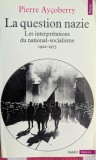 Pierre Ay&ccedil;oberry, La Question nazie. Les interpr&eacute;tations du national-socialisme (1922-1975)