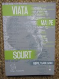 Viata mai pe scurt - Mihail Vakulovski