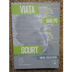 Viata mai pe scurt - Mihail Vakulovski