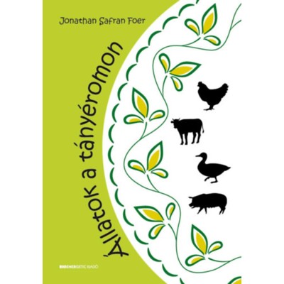 &amp;Aacute;llatok a t&amp;aacute;ny&amp;eacute;romon - Jonathan Safran Foer foto