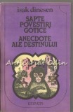 Cumpara ieftin Sapte Povestiri Gotice. Anecdote Ale Destinului - Isak Dinesen