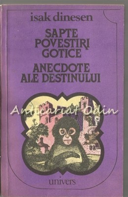 Sapte Povestiri Gotice. Anecdote Ale Destinului - Isak Dinesen