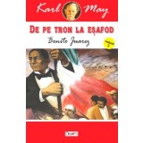 De pe tron la esafod 3/7 - Benito Juarez-Karl May