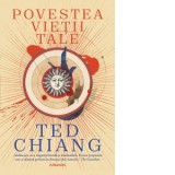 Povestea vietii tale - Ted Chiang, Ileana Busac