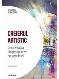Creierul artistic. Creativitatea din perspectiva neurostiintei/Mara Dierssen