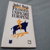 Cumpara ieftin FILOSOFIA UNIFICARII EUROPENE-ANDREI MARGA