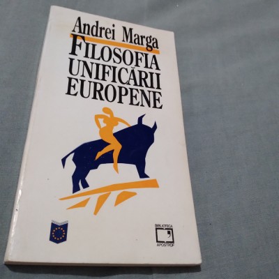FILOSOFIA UNIFICARII EUROPENE-ANDREI MARGA foto