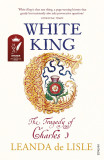 White King | Leanda de Lisle, 2018, Vintage Publishing