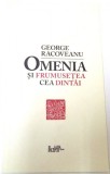 OMENIA SI FRUMUSETEA CEA DINTAI de GEORGE RACOVEANU