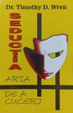 SEDUCTIA. ARTA DE A CUCERI-T.D. WREN-290780