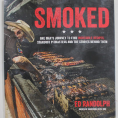 SMOKED by ED RANDOLPH , ONE MAN ' S JOURNEY TO FIND INCREDIBLE RECIPES .., 2019