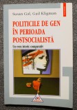 Susan Gal; Gail Kligman - Politicile de gen &icirc;n perioada postsocialistă