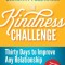 The Kindness Challenge: Thirty Days to Improve Any Relationship