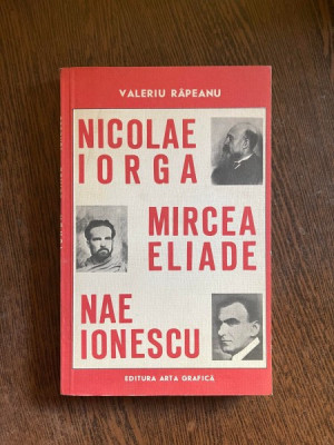 Valeriu Rapeanu - Nicolae Iorga, Mircea Eliade, Nae Ionescu foto