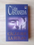 Carlos Castaneda - Călătorie la Ixtlan (Rao, 2004)