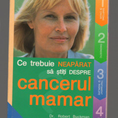 C9706 CE TREBUIE NEAPARAT SA STITI DESPRE CANCERUL MAMAR - ROBERT BUCKMAN