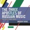 The Three Apostles of Russian Music: The Soviet Avant-Garde