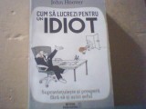 John Hoover - CUM SA LUCREZI PENTRU UN IDIOT ( 2016 ), Meteor Publishing