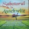 SABOTORUL DE LA AUSCHWITZ - COLIN RUSHTON