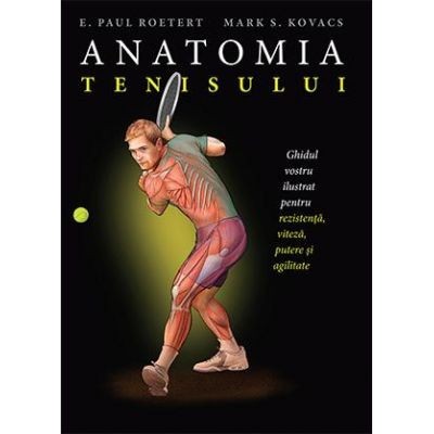 Anatomia tenisului - Paul E. Roetert foto