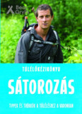 T&uacute;l&eacute;lők&eacute;zik&ouml;nyv: S&aacute;toroz&aacute;s - Tippek &eacute;s tr&uuml;kk&ouml;k a t&uacute;l&eacute;l&eacute;shez a vadonban - Bear Grylls