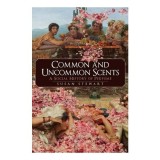Cumpara ieftin Common &amp; Uncommon Scents: A Social History Of Perfume
