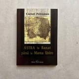 Cornel Petroman - Astra in Banat pana la Marea Unire