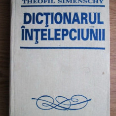 Theofil Simenschy - Dicționarul înțelepciunii. Cugetări antice și moderne