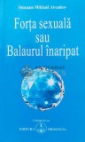 Forta sexuala sau Balaurul inaripat - 1990 - Omraam Mikhael Aivanhov (K54)