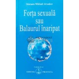 Forta sexuala sau Balaurul inaripat - 1990 - Omraam Mikhael Aivanhov (K54)