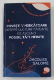 POVESTI VINDECATOARE - DESPRE LUCRURI MARUNTE CE ASCUND POSIBILITATI INFINITE de JACQUES SALOME , 2022