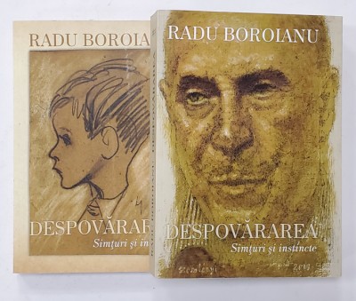 DESPOVARAREA de RADU BOROIANU , SIMTURI SI INSTINCTE , MEMORII IN RASPAR .. , VOLUMELE I - II , 2019 foto