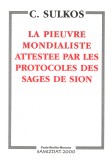 La Pieuvre Mondialiste attestee par les Protocoles des Sages de Sion - C. Sulkos, Alta editura