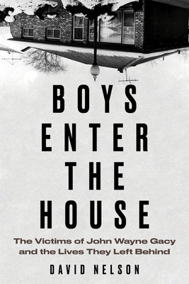 Boys Enter the House: The Victims of John Wayne Gacy and the Lives They Left Behind foto