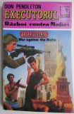 Cumpara ieftin Executorul. Razboi contra Mafiei - Don Pendleton, Carte Politista